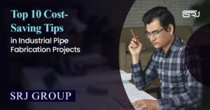 Engineer analyzing blueprints for cost optimization in industrial pipe fabrication project — SRJ Group.
