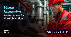 A male inspector in a red hard hat and safety glasses diligently examining a clipboard in an industrial setting with large pipes and machinery in the background. The text "Visual Inspection Best Practices for Pipe Fabrication" and "SRJ GROUP" is overlaid.